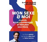 Mon sexe et moi: Manuel pour comprendre et réparer son pénis