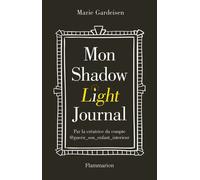 Mon Shadow Light Journal - Marie Gardeisen - Flammarion - broché - Guide