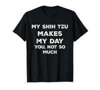 Mon Shih Tzu ne Vous Fait Pas Passer Une journée T-Shirt
