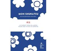 Mon Shukatsu - Je ne serai plus là pour vous le dire...: Le carnet venu du Japon pour une fin de vie sereine