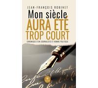 Mon siècle aura été trop court
