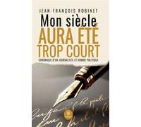 Mon siècle aura été trop court