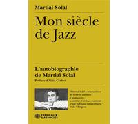 Mon siècle de jazz L’autobiographie de martial solal (préface d’alain gerber) - Martial Solal - Frémeaux & Associés - broché - Autobiographie
