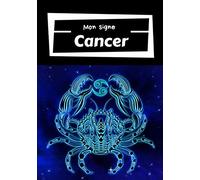 Mon signe Cancer: Signe astrologique | Carnet de note | Signe du zodiaque | Cahier de note | 100 pages, 7x10 pouces |