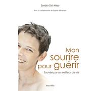 Mon sourire pour guérir Sauvée par un veilleur de vie - Sandra Dal-Maso - Max Milo - broché - Récit