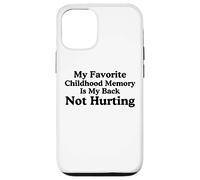 Mon Souvenir d'enfance préféré est Mon Dos ne me Fait Pas Mal mème Coque pour iPhone 12/12 Pro