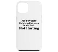 Mon Souvenir d'enfance préféré est Mon Dos ne me Fait Pas Mal mème Coque pour iPhone 13