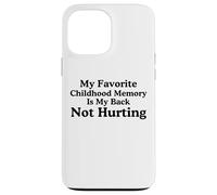 Mon Souvenir d'enfance préféré est Mon Dos ne me Fait Pas Mal mème Coque pour iPhone 13 Pro Max
