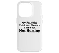Mon Souvenir d'enfance préféré est Mon Dos ne me Fait Pas Mal mème Coque pour iPhone 14 Pro
