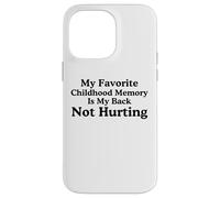 Mon Souvenir d'enfance préféré est Mon Dos ne me Fait Pas Mal mème Coque pour iPhone 14 Pro Max