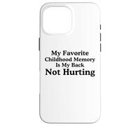 Mon Souvenir d'enfance préféré est Mon Dos ne me Fait Pas Mal mème Coque pour iPhone 16 Pro Max