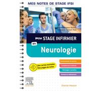 Mon stage infirmier en Neurologie. Mes notes de stage IFSI Je réussis mon stage ! - Kiyoka Kinugawa-Bourron - Elsevier Masson - relié - Etude