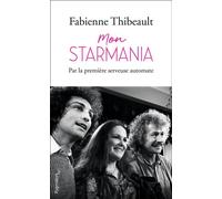 Mon Starmania Par la première serveuse automate - Fabienne Thibeault - Pygmalion - broché - Témoignage