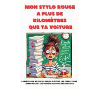 Mon stylo rouge a plus de kilomètres que ta voiture: Carnet de notes pour Prof de français - 6 x 9 pouces (15,24 x 22,86 cm), 100 pages, 25 lignes fines par page