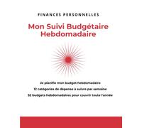 Mon Suivi Budgétaire Hebdomadaire: Je planifie mon budget hebdomadaire