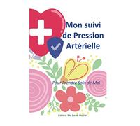 Mon Suivi de Pression Artérielle: Pour prendre soin de moi | Carnet pour noter au quotidien ou occasionnellement sa pression artérielle | Pratique pour 4 mois de mesures quotidiennes