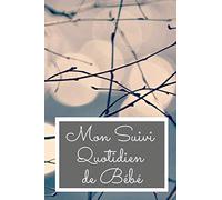 Mon Suivi Quotidien de Bébé: Ne retenez plus par cœur l’heure du dernier biberon et de la dernière couche, Ayez l’esprit tranquille ! - 15,24 x 22,86 cm - 100 pages