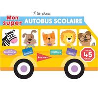 Mon super autobus scolaire - Collectif - Presses Aventure - cartonné - Document jeunesse