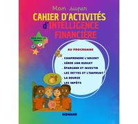 Mon super cahier d'activités d'intelligence financière: Apprendre à gérer son argent, découvrir les devises, l’épargne, les impôts et les ... activités ludiques, colorées et éducatives.