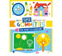 Mon super cahier de gommettes - une année à la maternelle