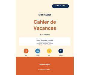 Mon Super Cahier de Vacances 8-10 ans: Du CM1 au CM2 - Maths, Français, Logique, Sudoku, Mots mêlés, Énigmes | 68 pages d'activités pour réviser en s'amusant