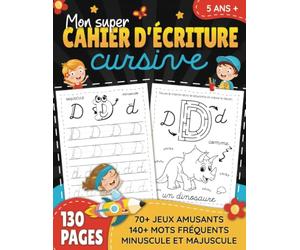 Mon super cahier d'écriture cursive: Apprendre à écrire en lettres attachées pour enfants | Inclus 70+ jeux et 140+ mots fréquents pour filles et ... Maternelle (MS, GS) et CP | Livre en français