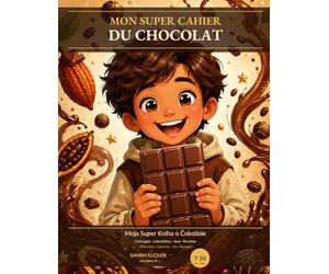 Mon Super Cahier du Chocolat: Le guide gourmand des petits connaisseurs - Édition bilingue FR/SK