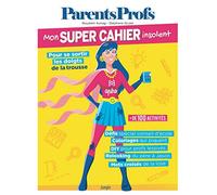 Mon super Cahier insolent ParentsProfs - Pour se sortir les doigts de la trousse