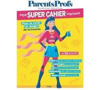Mon super Cahier insolent ParentsProfs - Pour se sortir les doigts de la trousse Boualem Aznag (Auteur), Stéphane Grulet (Auteur), Guillaume Danjou (Dessinateur)