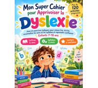 Mon Super Cahier Plus de 120 pour Apprivoiser la activités progressives Dyslexie: Jeux et exercices ludiques pour mieux lire, écrire, reconnaître les ... et reprendre confiance Enfants 7-10 ans