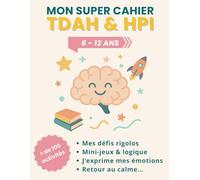 MON SUPER CAHIER TDAH & HPI: Jeux, défis et activités pour enfants curieux et énergiques