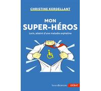 Mon super-héros Loris, atteint d'une maladie orpheline - Christine Kerdellant - Humensciences - broché - Témoignage