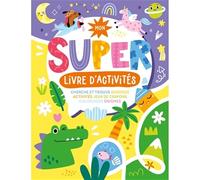 Mon super livre d'activités - 240 pages de jeux, activités créatives, recettes de cuisine et coloriages - dès 4 ans