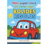Mon super livre de coloriage - Bolides rigolos: Livre de coloriage pour enfant