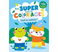 Mon super livre de coloriages - C'est la rentrée ! - Atelier Cloro - 1 2 3 Soleil - broché - Document jeunesse