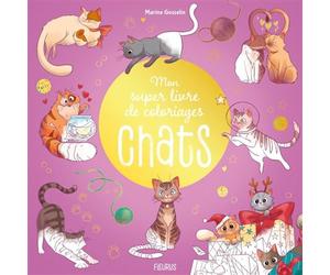 Mon super livre de coloriages - Chats - Marine Gosselin - Fleurus - broché - Document jeunesse