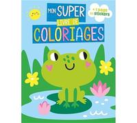 Mon super livre de coloriages – Grenouille – Atelier Cloro – + 1 page de stickers – Broché