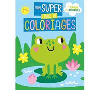 Mon super livre de coloriages – Grenouille – Atelier Cloro – + 1 page de stickers – Broché