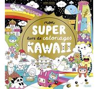 Mon super livre de coloriages – Kawaii – Fleurus Note : l'auteur n'étant pas fourni, le champ Auteur a été laissé vide et l'éditeur (Fleurus) ajouté en fin de titre.