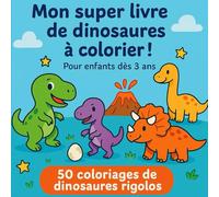 Mon super livre de dinosaures a colorier: 50 coloriages de dinosaures rigolos