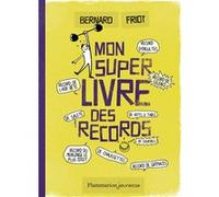 Mon super livre des records Bernard Friot (Auteur)