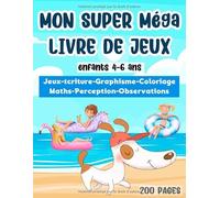 Mon super méga livre de jeux enfants 4-6 ans: sudoku labyrinthe mots mêles écriture coloriage calcule 200 pages