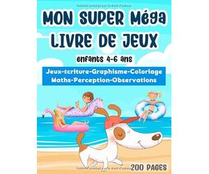 Mon super méga livre de jeux enfants 4-6 ans: sudoku labyrinthe mots mêles écriture coloriage calcule 200 pages