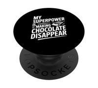 Mon Super Pouvoir est de Faire disparaître Le Chocolat PopSockets PopGrip Adhésif