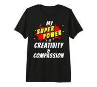 Mon Super Pouvoir est la créativité et la Compassion, la positivité Comique T-Shirt Haut de Gamme