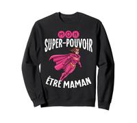Mon Super Pouvoir Être Maman Héroïne Cadeau Fête Sweatshirt