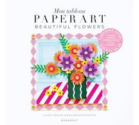 Mon tableau Paper Art - Beautiful flowers: Fabriquez votre tableau en 3D