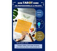 Mon Tarot Guide - Vie professionnelle et projets: Tirages ciblés, mini mag' et bonus pour donner des ailes à votre nouvelle vie !