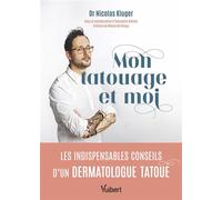 Mon tatouage et moi Les indispensables conseils d’un dermatologue tatoué - Nicolas Kluger - Vuibert - broché - Guide