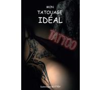 MON TATOUAGE IDEAL: Broché - Illustré
